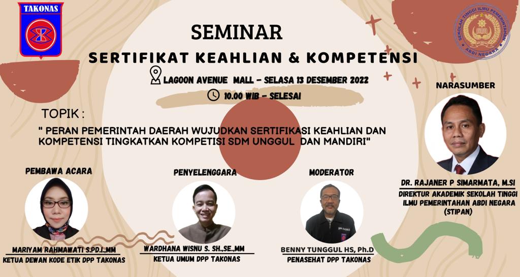 SEMINAR (Sertifikasi Keahlian & Kompetensi) "Peran Pemerintah Daerah Wujudkan Sertifikasi Keahlian Dan Kompetisi SDM Unggul Dan Mandiri" Tempat: Lagoon Avenue Mall. Hari: Selasa 13 Desember 2022 Jam: 10:00 WIB s/d Selesai